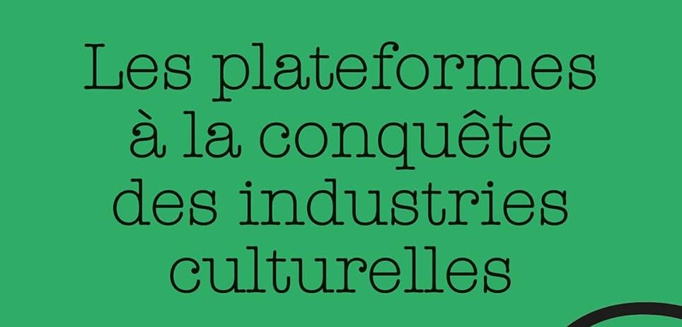 Les plateformes à la conquête des industries culturelles 